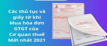 Các thủ tục và giấy tờ khi mua hóa đơn GTGT của cơ quan thuế mới nhất 2021